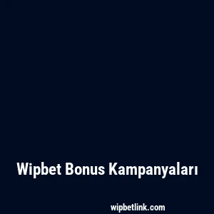 Wipbet Bonus Kampanyaları