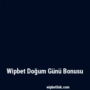 Wipbet Doğum Günü Bonusu