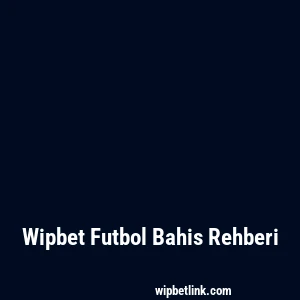 Wipbet Futbol Bahis Rehberi