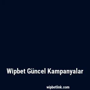 Wipbet Güncel Kampanyalar