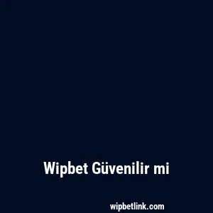 Wipbet Güvenilir mi
