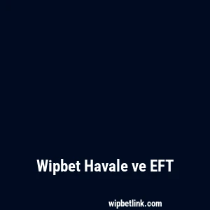 Wipbet Havale ve EFT