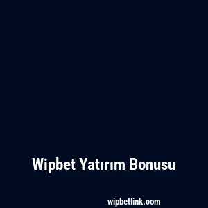 Wipbet Yatırım Bonusu