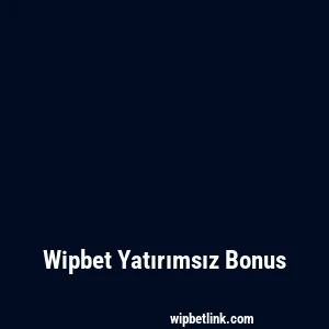Wipbet Yatırımsız Bonus